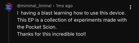 YouTube comment: This EP is a collection of experiments made with the Pocket Scion. Thanks for this incredible tool!